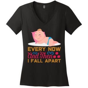 Every Now And Then I Fall Apart Women's V-Neck T-Shirt