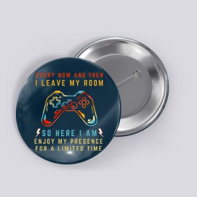 Every Now And Then I Leave My Room Funny Gaming Gamer Gift Button