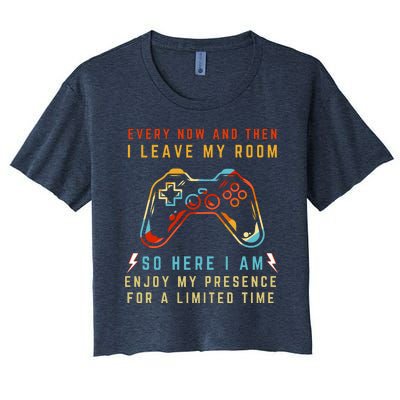 Every Now And Then I Leave My Room Funny Gaming Gamer Gift Women's Crop Top Tee