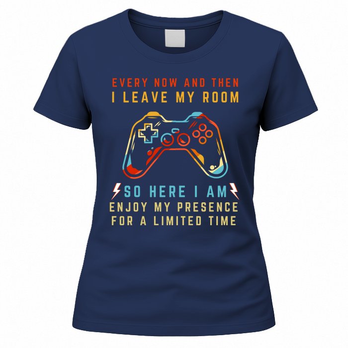 Every Now And Then I Leave My Room Funny Gaming Gamer Gift Women's T-Shirt