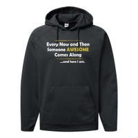 Every Now And Then Someone Awesome Comes Along Sarcastic Performance Fleece Hoodie