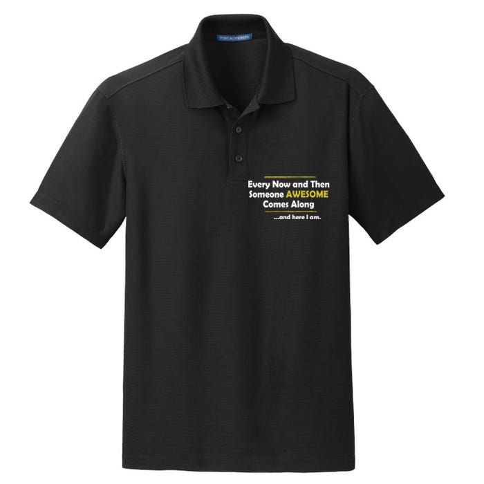 Every Now And Then Someone Awesome Comes Along Sarcastic Dry Zone Grid Polo