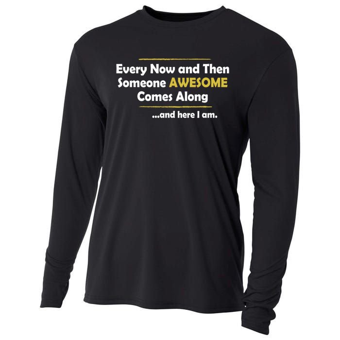 Every Now And Then Someone Awesome Comes Along Sarcastic Cooling Performance Long Sleeve Crew