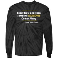 Every Now And Then Someone Awesome Comes Along Sarcastic Tie-Dye Long Sleeve Shirt