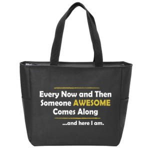 Every Now And Then Someone Awesome Comes Along Sarcastic Zip Tote Bag