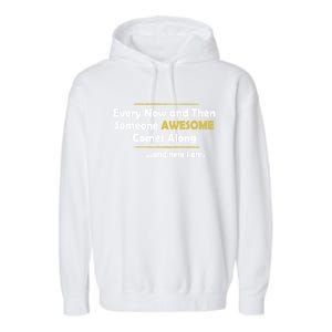 Every Now And Then Someone Awesome Comes Along Sarcastic Garment-Dyed Fleece Hoodie