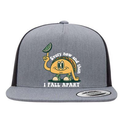 Every Now and Then I Fall Apart Taco Flat Bill Trucker Hat