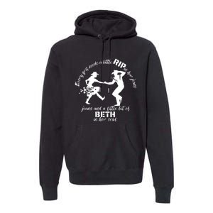 Everygirl Needs A Little Rip In Her Jeans And A Little Bit Of Beth In Her Soul Premium Hoodie