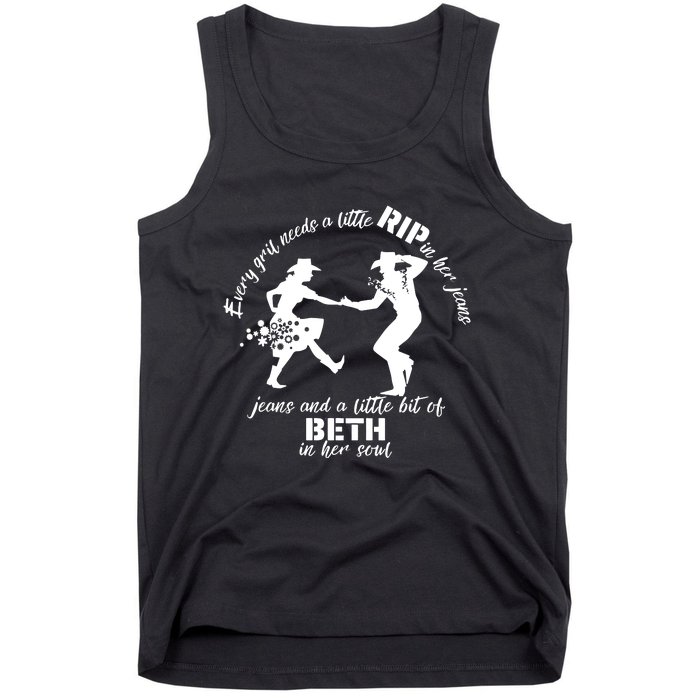 Everygirl Needs A Little Rip In Her Jeans And A Little Bit Of Beth In Her Soul Tank Top