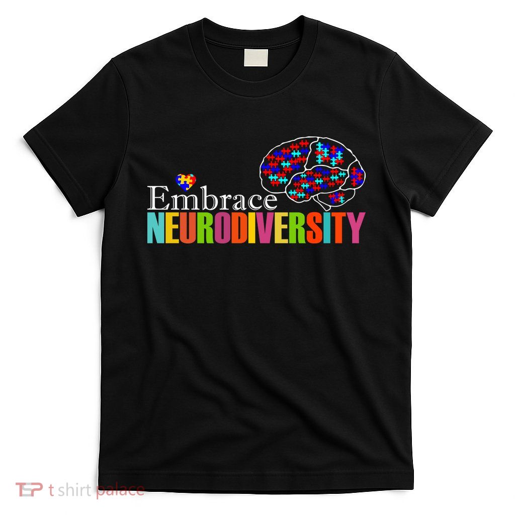 Embrace Neurodiversity Autism Awareness Month T-Shirt