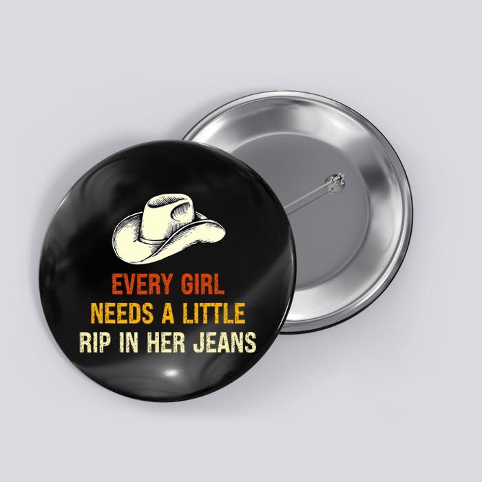 Every  Needs A Little Rip In Her Jeans Vintage Retro Button