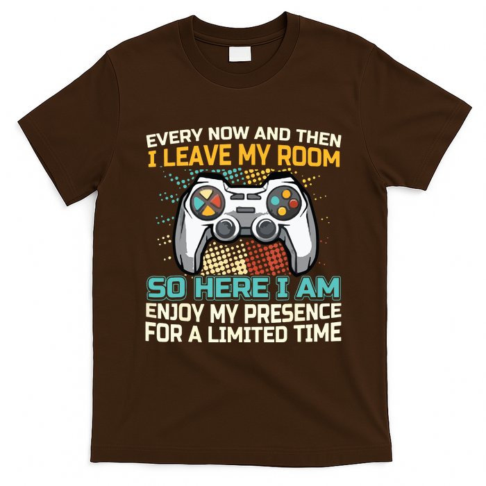 Every Now And Then I Leave My Room Funny Gaming Gamer Gift T-Shirt