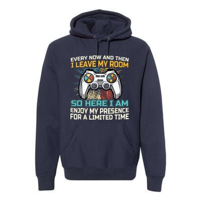 Every Now And Then I Leave My Room Funny Gaming Gamer Gift Premium Hoodie