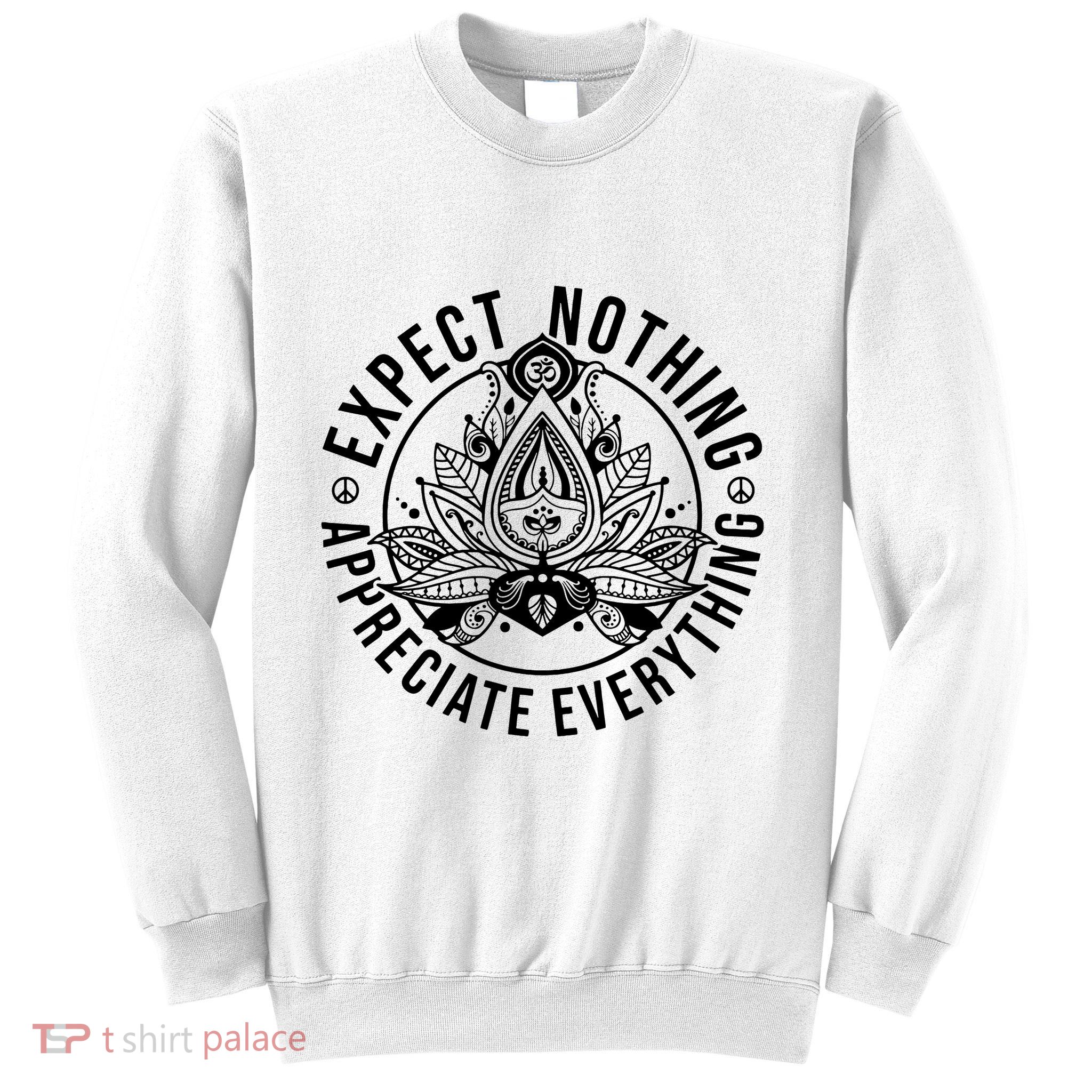 Expect Nothing Appreciate Everything Spiritual Lotus Yoga Sweatshirt