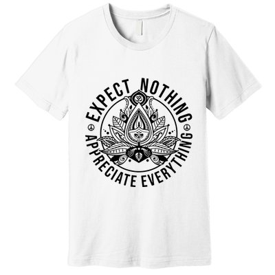 Expect Nothing Appreciate Everything Spiritual Lotus Yoga Premium T-Shirt