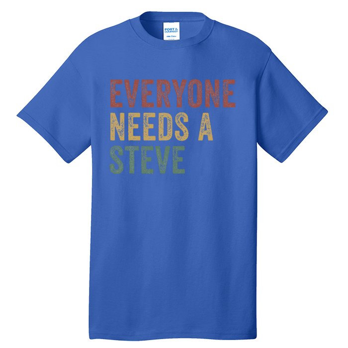 Everyone Needs A Steve Tall T-Shirt