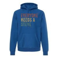 Everyone Needs A Steve Premium Hoodie