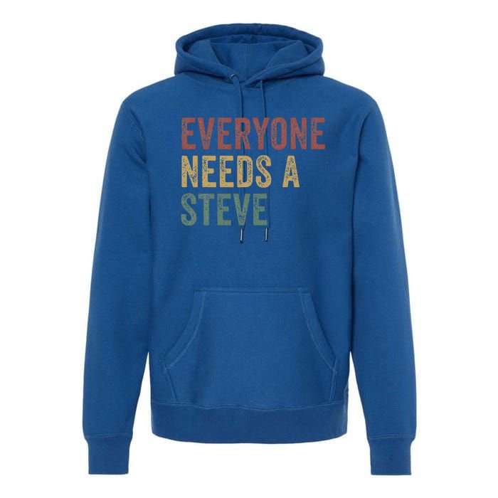 Everyone Needs A Steve Premium Hoodie