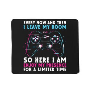 Every Now And Then I Leave My Room Funny Gaming Mousepad