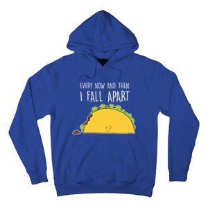 Every Now And Then I Fall Apart Taco Gift Hoodie