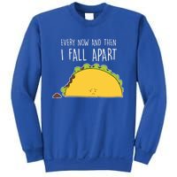 Every Now And Then I Fall Apart Taco Gift Sweatshirt