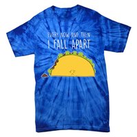 Every Now And Then I Fall Apart Taco Gift Tie-Dye T-Shirt