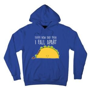 Every Now And Then I Fall Apart Taco Gift Tall Hoodie