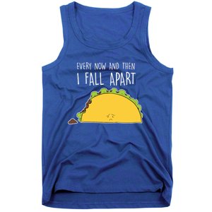 Every Now And Then I Fall Apart Taco Gift Tank Top