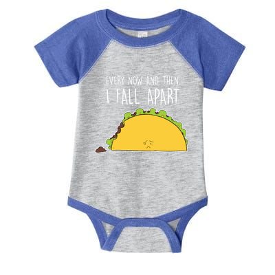 Every Now And Then I Fall Apart Taco Gift Infant Baby Jersey Bodysuit