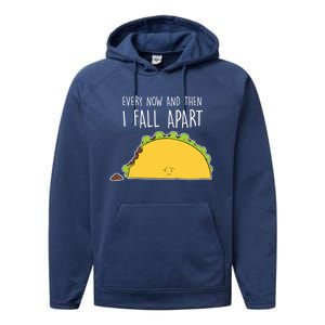 Every Now And Then I Fall Apart Taco Gift Performance Fleece Hoodie