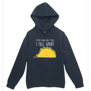 Every Now And Then I Fall Apart Taco Gift Urban Pullover Hoodie