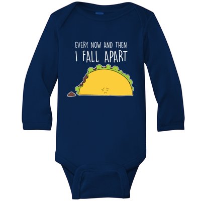 Every Now And Then I Fall Apart Taco Gift Baby Long Sleeve Bodysuit