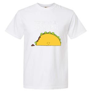 Every Now And Then I Fall Apart Taco Gift Garment-Dyed Heavyweight T-Shirt