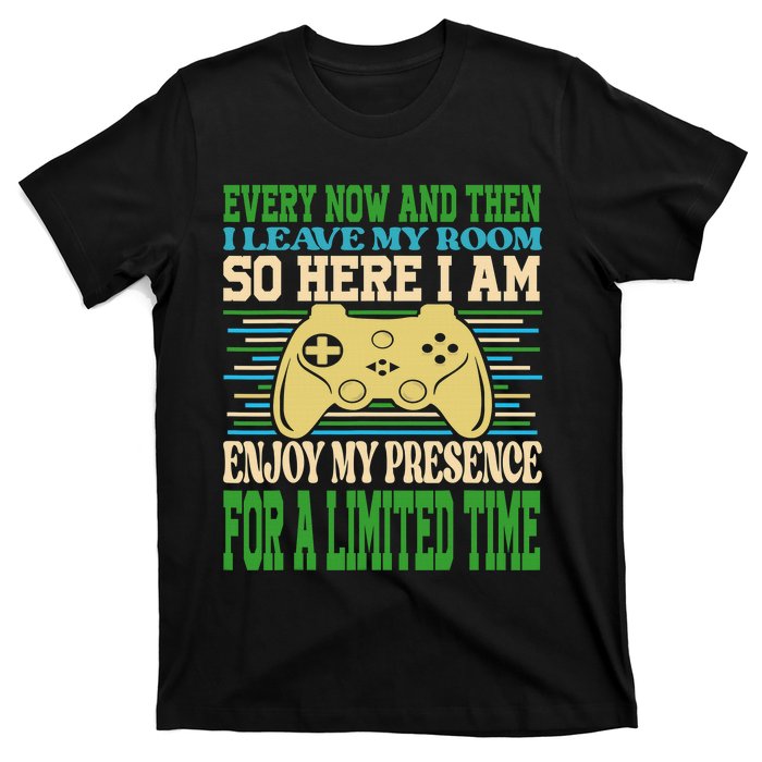 Every Now And Then I Leave My Room Gaming Funny Gamers T-Shirt