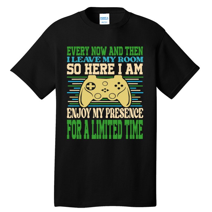 Every Now And Then I Leave My Room Gaming Funny Gamers Tall T-Shirt