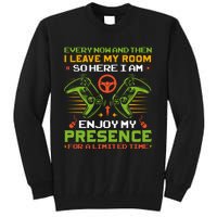 Every Now And Then I Leave My Room Enjoy My Presence Limited Time Tall Sweatshirt