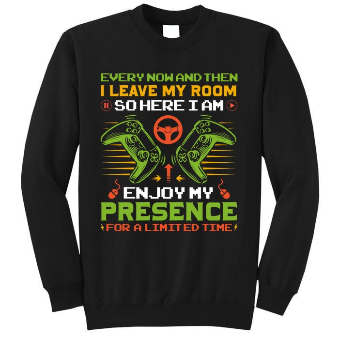 Every Now And Then I Leave My Room Enjoy My Presence Limited Time Tall Sweatshirt