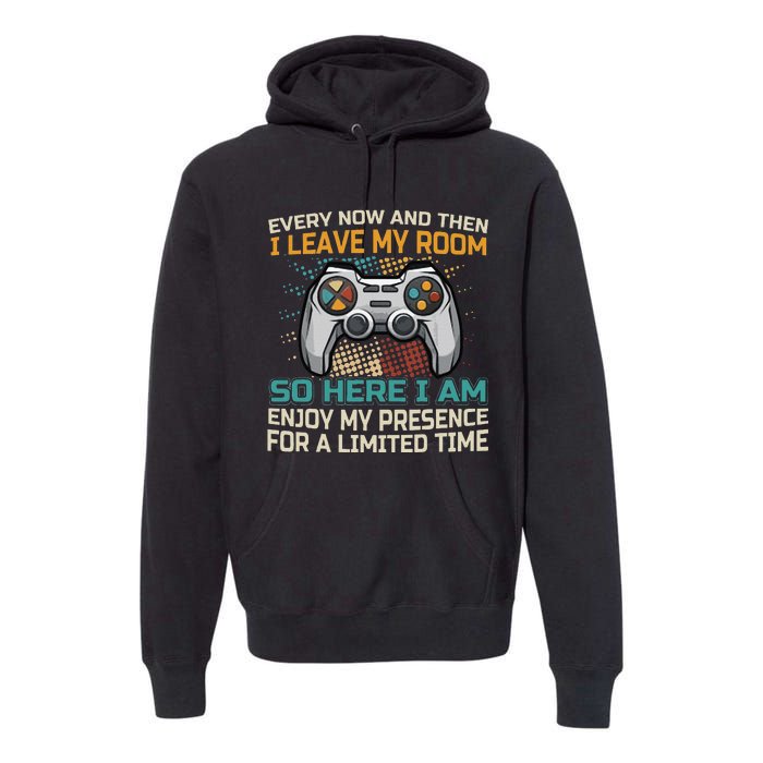 Every Now And Then I Leave My Room Funny Gaming Premium Hoodie