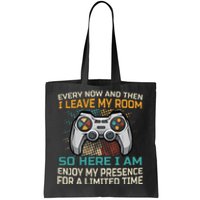 Every Now And Then I Leave My Room Funny Gaming Tote Bag