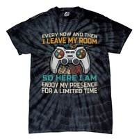 Every Now And Then I Leave My Room Funny Gaming Tie-Dye T-Shirt