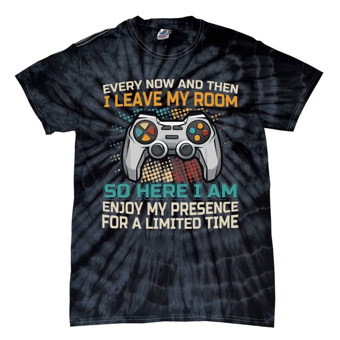 Every Now And Then I Leave My Room Funny Gaming Tie-Dye T-Shirt