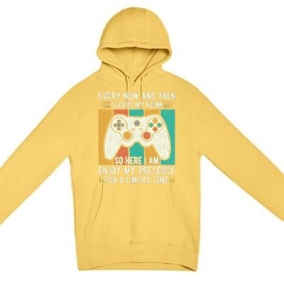 every now and then i leave my room funny gaming Premium Pullover Hoodie