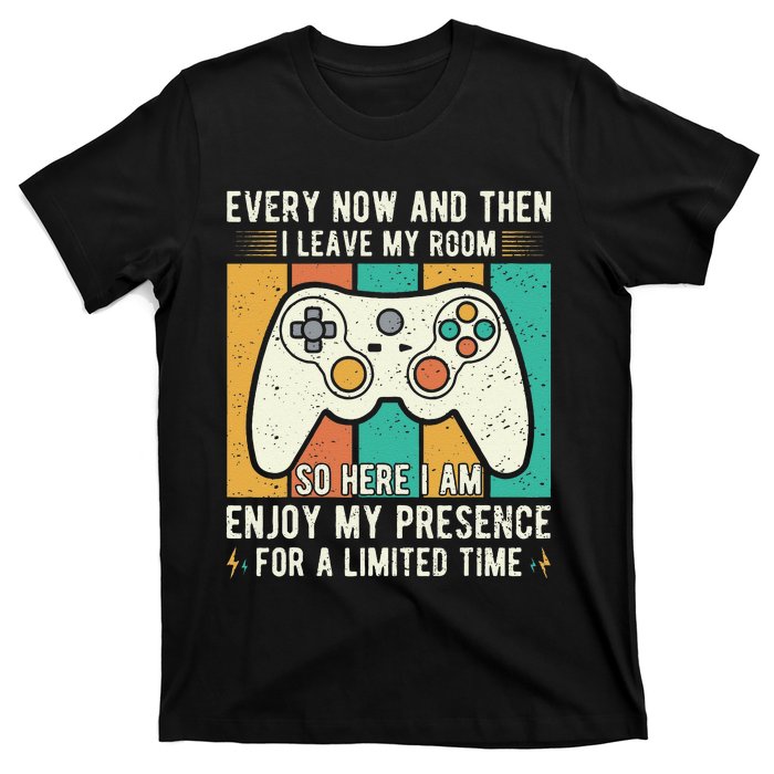 every now and then i leave my room funny gaming T-Shirt