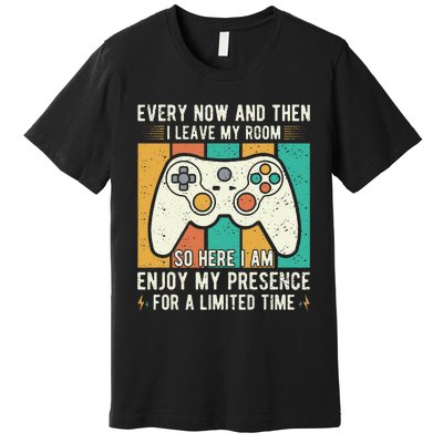 every now and then i leave my room funny gaming Premium T-Shirt