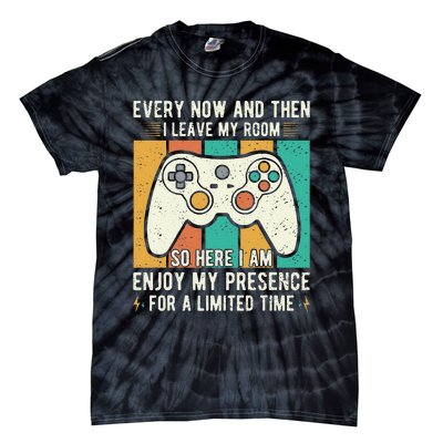 every now and then i leave my room funny gaming Tie-Dye T-Shirt