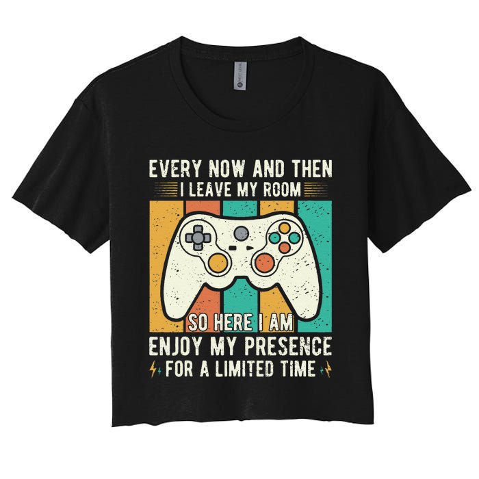 every now and then i leave my room funny gaming Women's Crop Top Tee