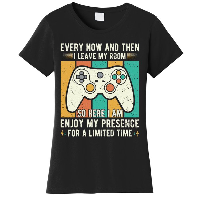 every now and then i leave my room funny gaming Women's T-Shirt