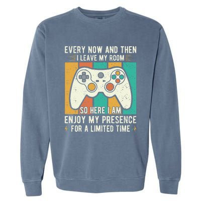 every now and then i leave my room funny gaming Garment-Dyed Sweatshirt