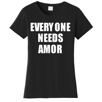 Everyone Needs Amor Women's T-Shirt