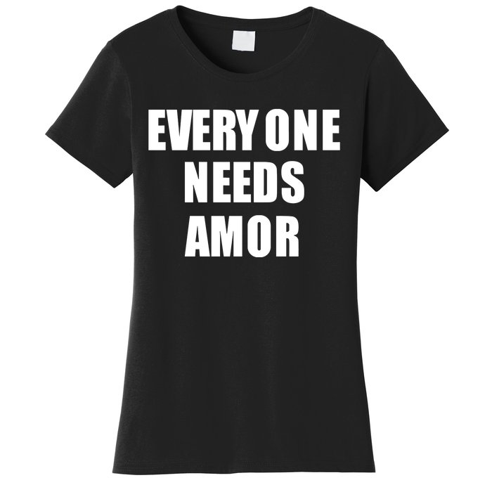 Everyone Needs Amor Women's T-Shirt